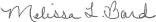 Signature of Melissa L. Bard